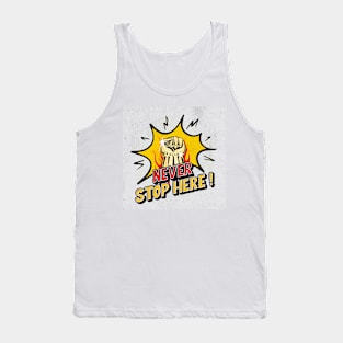 NEVER STOP HERE Tank Top